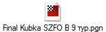 Final Kubka SZFO B 9 тур.pgn